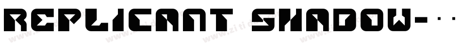 Replicant Shadow字体转换
